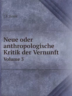 Neue oder anthropologische Kritik der Vernunft. Volu