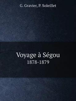 Voyage à Ségou. 1878-1879