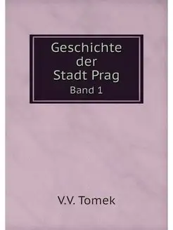 Geschichte der Stadt Prag. Band 1