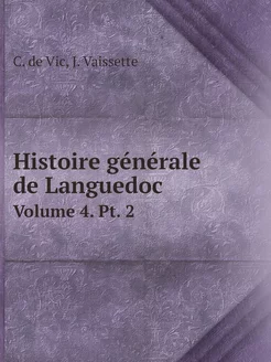 Histoire générale de Languedoc. Volum