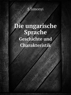 Die ungarische Sprache. Geschichte un