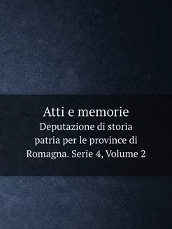 Atti e memorie. Deputazione di storia