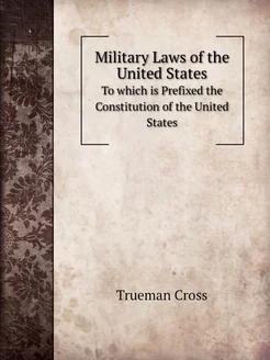 Military Laws of the United States. To which is Pref