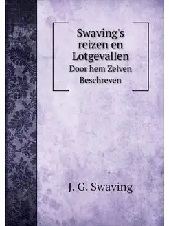 Swaving's reizen en Lotgevallen. Door