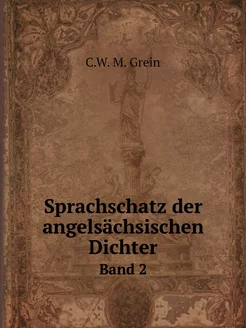 Sprachschatz der angelsächsischen Dic