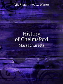 History of Chelmsford. Massachusetts