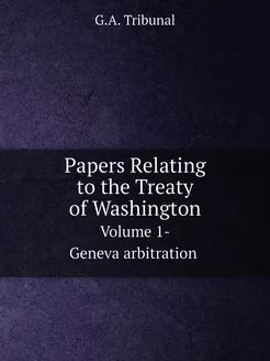 Papers Relating to the Treaty of Wash