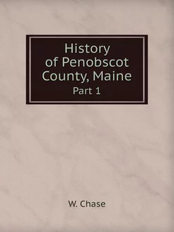 History of Penobscot County, Maine. P