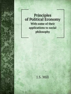 Principles of Political Economy. With