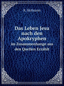 Das Leben Jesu nach den Apokryphen. i