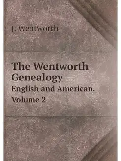 The Wentworth Genealogy. English and