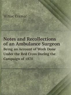 Notes and Recollections of an Ambulance Surgeon. Bei