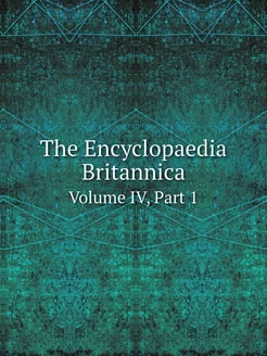 The Encyclopaedia Britannica. Volume