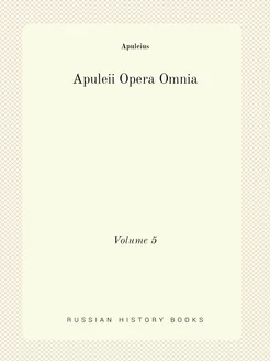 Apuleii Opera Omnia. Volume 5