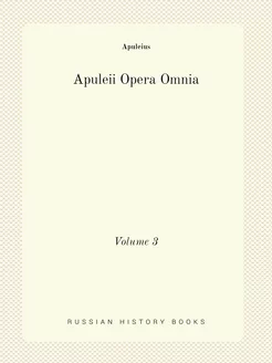 Apuleii Opera Omnia. Volume 3