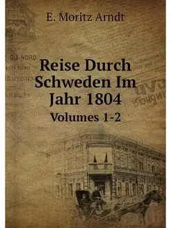 Reise Durch Schweden Im Jahr 1804. Vo