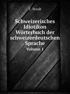 Schweizerisches Idiotikon. Wörterbuch