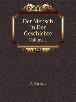 Der Mensch in Der Geschichte. Volume 1