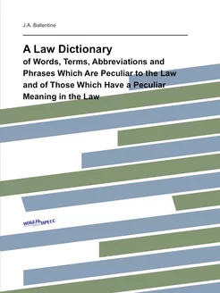 A Law Dictionary. of Words, Terms, Ab