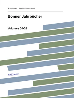 Bonner Jahrbücher. Volumes 50-52