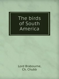 The birds of South America