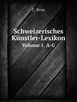 Schweizerisches Künstler-Lexikon. Vol