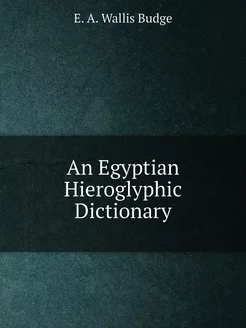 An Egyptian Hieroglyphic Dictionary