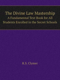 The Divine Law Mastership. A Fundamental Text Book f