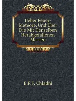 Ueber Feuer-Meteore, Und Uber Die Mit