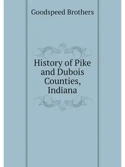 History of Pike and Dubois Counties