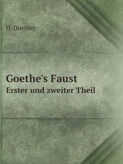 Goethe's Faust. Erster und zweiter Theil