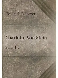 Charlotte Von Stein. Band 1-2