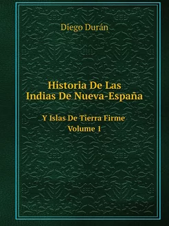 Historia De Las Indias De Nueva-Españ