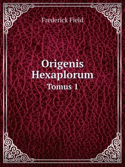 Origenis Hexaplorum. Tomus 1