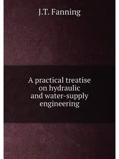 A practical treatise on hydraulic and