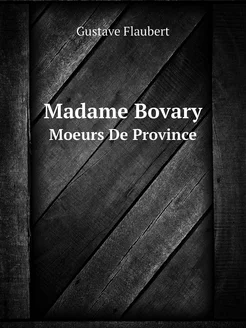 Madame Bovary. Moeurs De Province