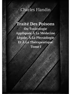 Traite Des Poisons. Ou Toxicologie Ap