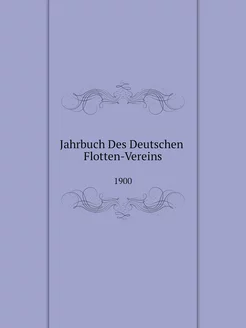 Jahrbuch Des Deutschen Flotten-Verein