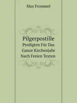 Pilgerpostille. Predigten Für Das Gan