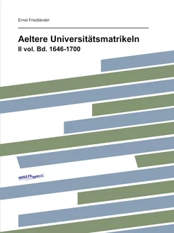 Aeltere Universitätsmatrikeln. II vol