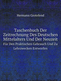 Taschenbuch Der Zeitrechnung Des Deutschen Mittelalt