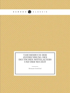 Taschenbuch der Zeitrechnung des Deutschen Mittelalt