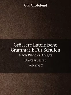 Grössere Lateinische Grammatik Für Sc