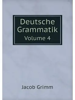 Deutsche Grammatik. Volume 4