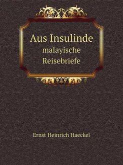 Aus Insulinde. malayische Reisebriefe