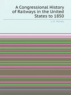 A Congressional History of Railways in the United St