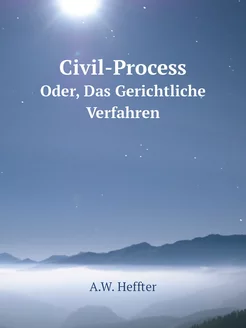 Civil-Process. Oder, Das Gerichtliche