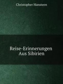 Reise-Erinnerungen Aus Sibirien