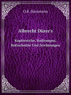 Albrecht Dürer's. Kupferstiche, Radirungen, Holzschn