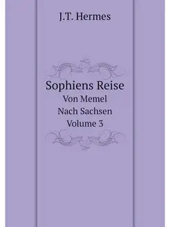 Sophiens Reise. Von Memel Nach Sachse